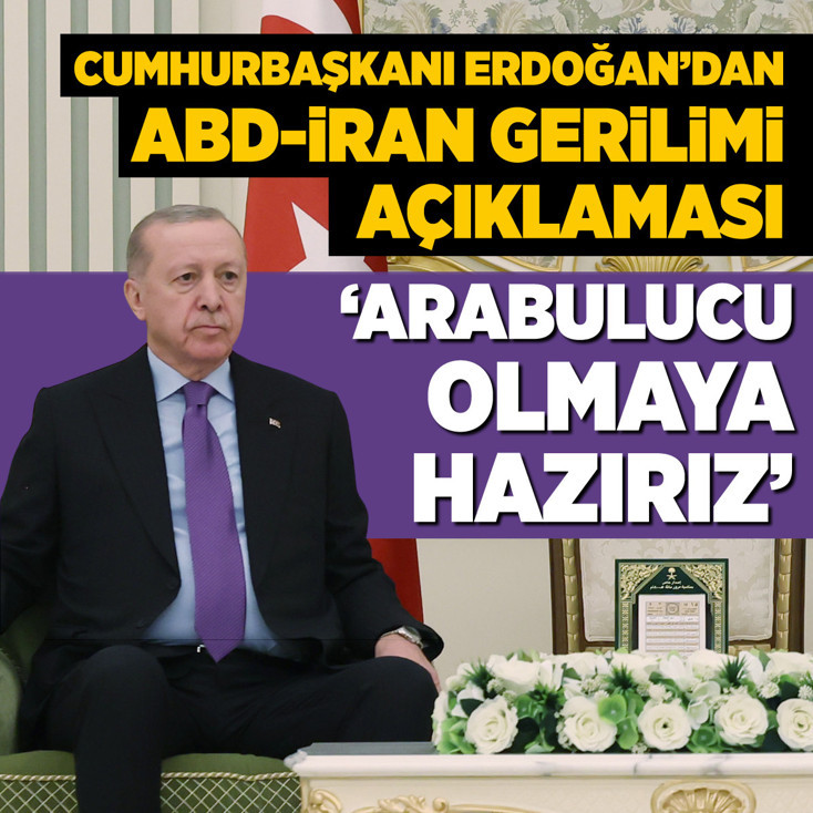 Cumhurbaşkanı Erdoğan: ABD-İran arasında arabulucu olmaya hazırız