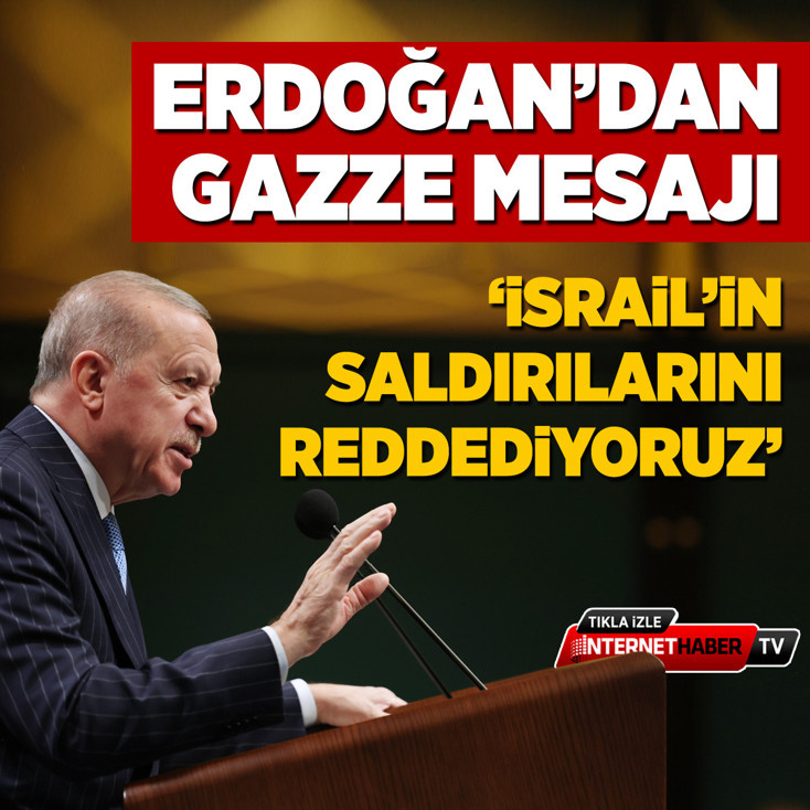 Erdoğan’dan Gazze mesajı: Saldırıları reddediyoruz