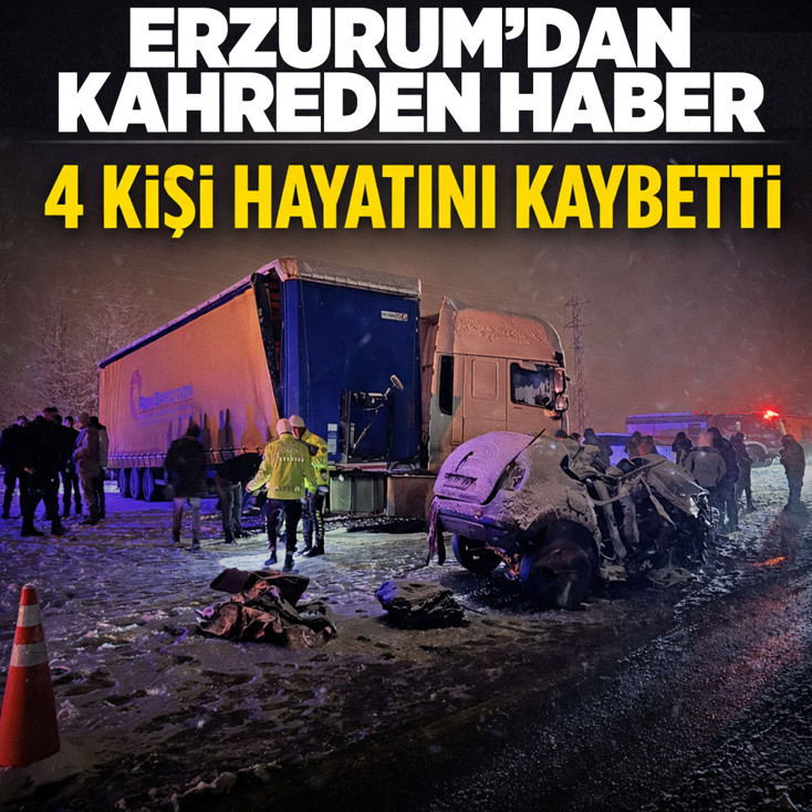 Erzurum'dan kahreden haber: 4 vatandaş öldü