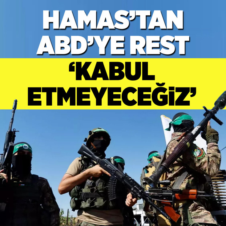 Hamas’tan ABD'ye rest: Kabul etmeyeceğiz