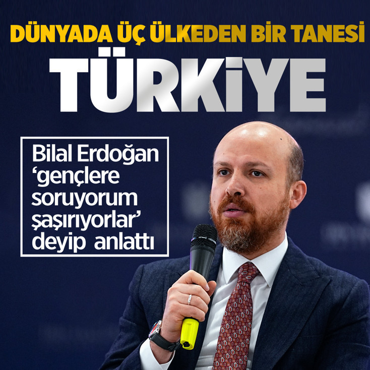 Bilal Erdoğan gençlere soruyorum şaşırıyorlar diyerek anlattı: Dünyada üç ülkeden bir tanesi Türkiye