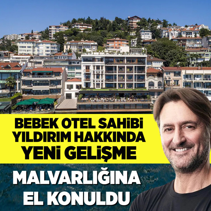 Bebek Otel sahibi Yıldırım hakkında yeni gelişme