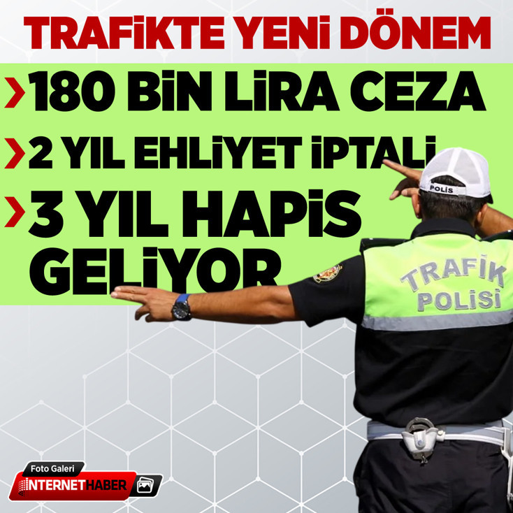Trafikte yeni dönem: 180 bin lira ceza, 2 yıl ehliyet iptali, 3 yıl hapis geliyor