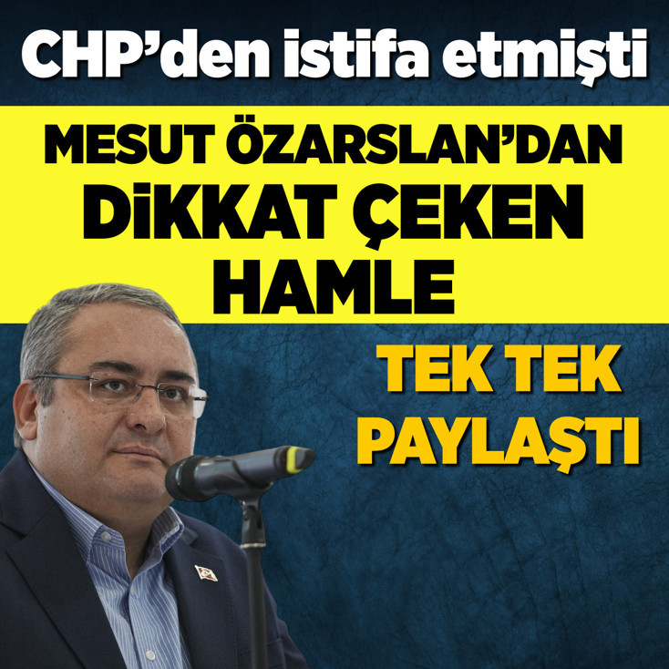 CHP'den istifa eden Özarslan'dan dikkat çeken hamle! Tek tek paylaştı