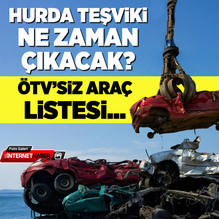 Hurda teşviki ne zaman çıkacak? ÖTV'siz araç listesi...