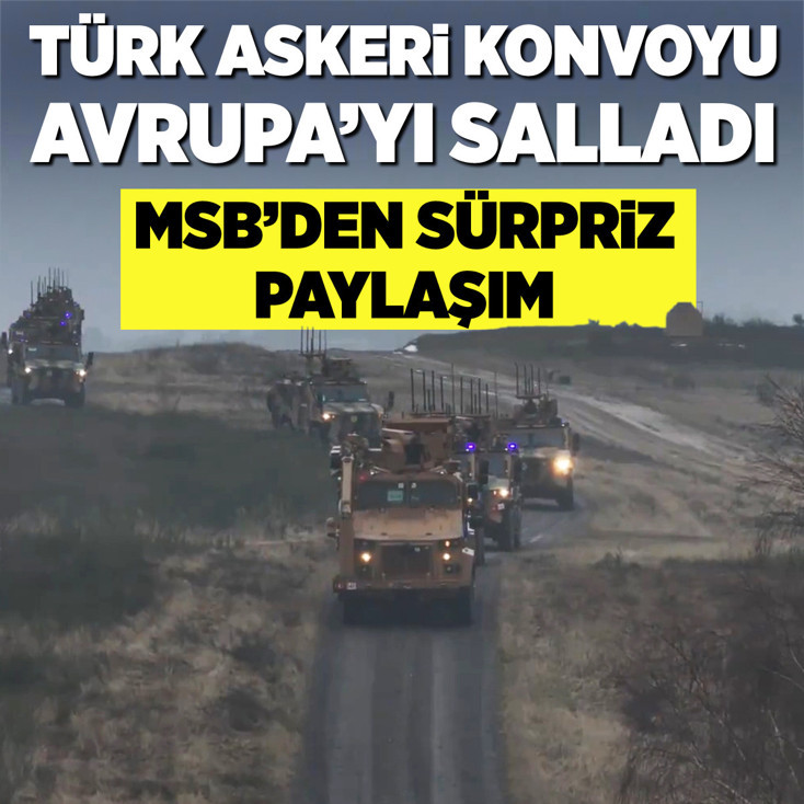 Türk askeri konvoyu Avrupa'yı salladı: MSB'den sürpriz paylaşım