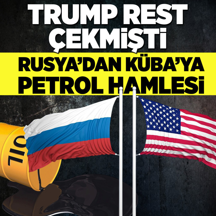 Trump rest çekmişti! Rusya’dan Küba’ya petrol hamlesi