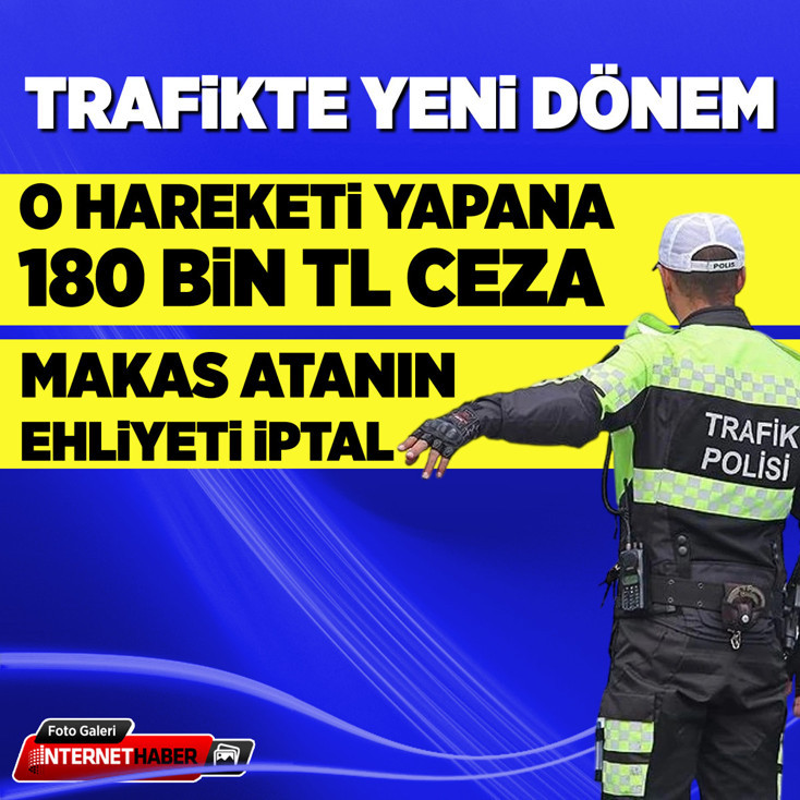 Trafikte yeni dönem: Araçtan inene 180 bin lira ceza, Makas atanın ehliyeti iptal