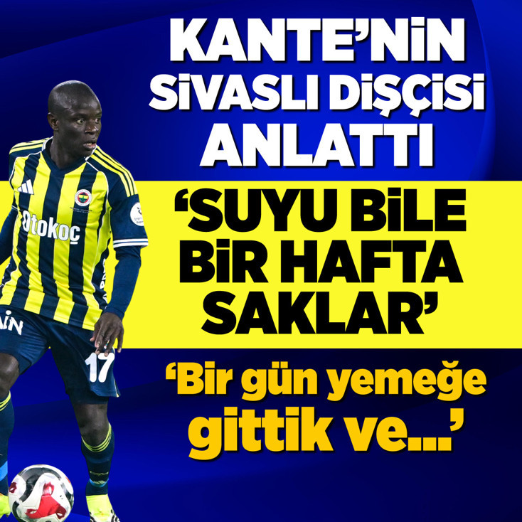 Kante'nin Sivaslı dişçisi anlattı: Suyu bile bir hafta saklar!
