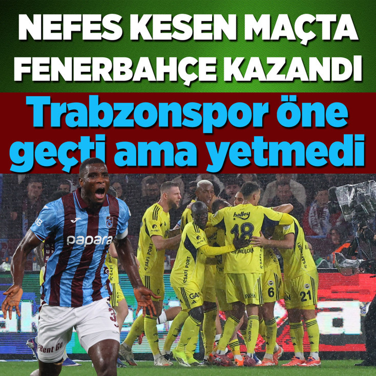 Fenerbahçe, deplasmanda Trabzonspor'u 3-2 mağlup etti