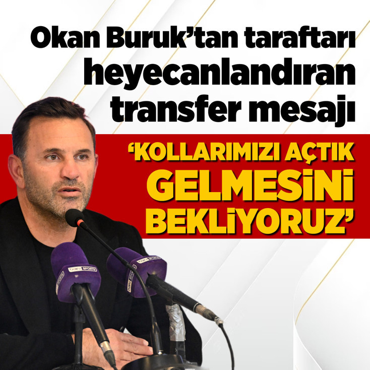 Okan Buruk'tan transfer mesajı! 'Kollarımızı açtık gelmesini bekliyoruz'