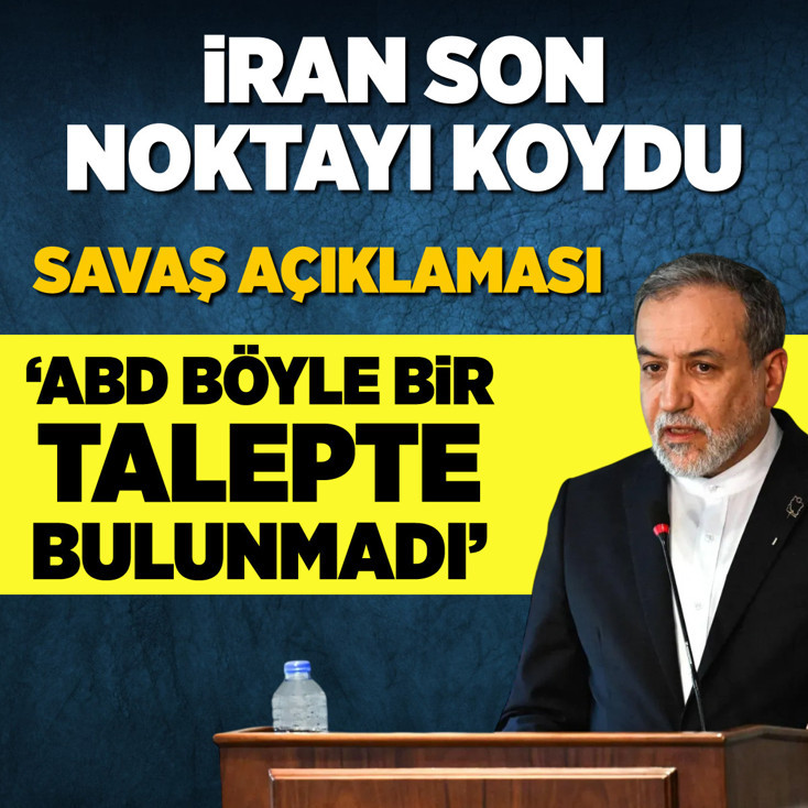 İran son noktayı koydu! Savaş açıklaması: ABD böyle bir talepte bulunmadı