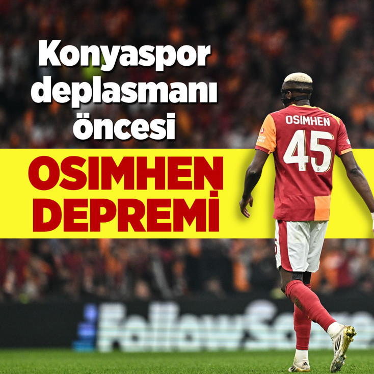 Galatasaray'da Konyaspor deplasmanı öncesi Osimhen depremi