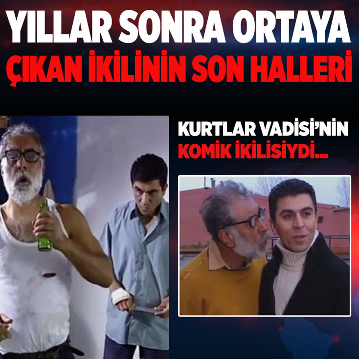 Kurtlar Vadisi'nin unutulmaz ikilisiydi! Yıllar sonra ortaya çıkan ikilinin son hali olay