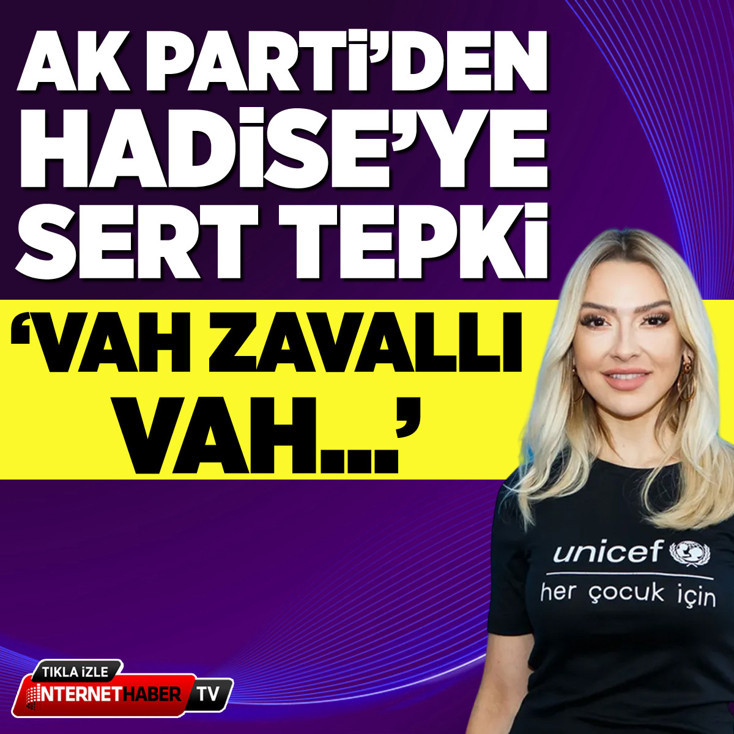 AK Parti’li İnan’dan Hadise’ye sert tepki: Vah zavallı vah