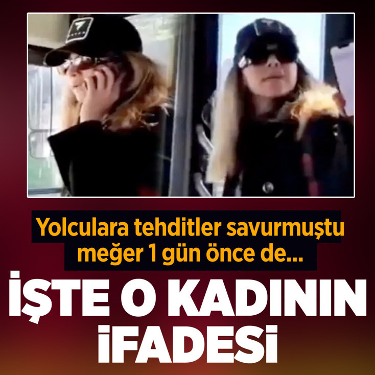 Savcıyım dedi yolcuları tehdit etti o kadının ifadesi ortaya çıktı