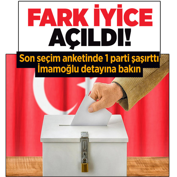 Son seçim anketinde fark iyice açıldı, 1 parti şaşırttı! İmamoğlu detayına bakın
