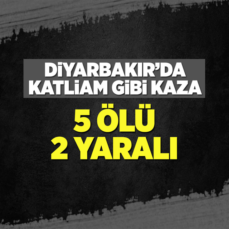 Diyarbakır'da katliam gibi kaza: 5 ölü, 2 yaralı
