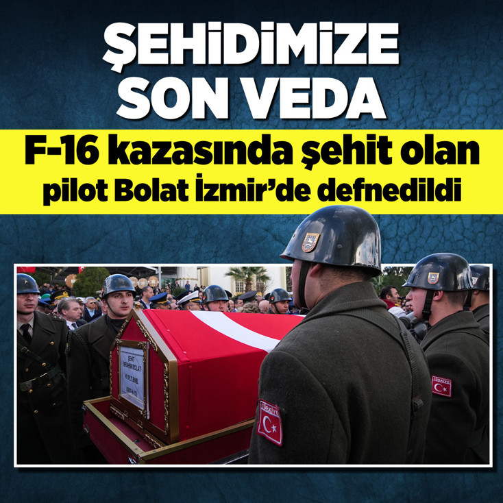 Balıkesir’de F-16 kazasında şehit olan Pilot Binbaşı İbrahim Bolat İzmir'de defnedildi