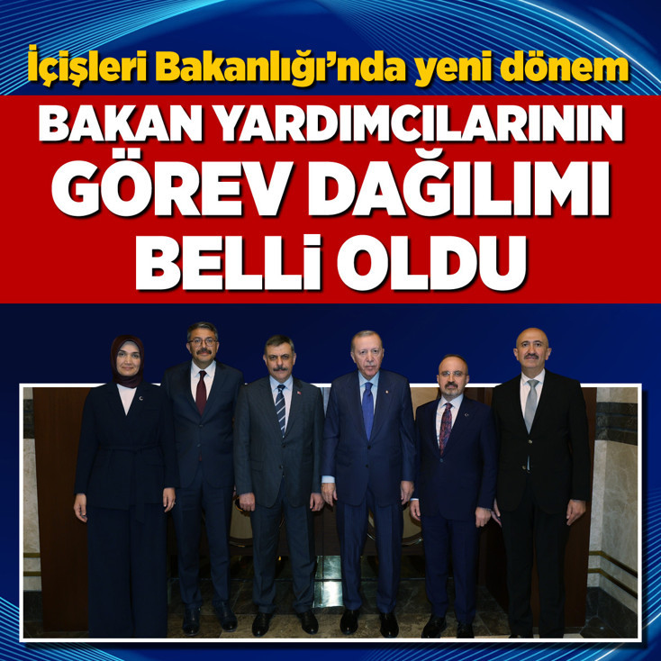 İçişleri Bakanlığı’nda bakan yardımcılarının görev alanları belli oldu