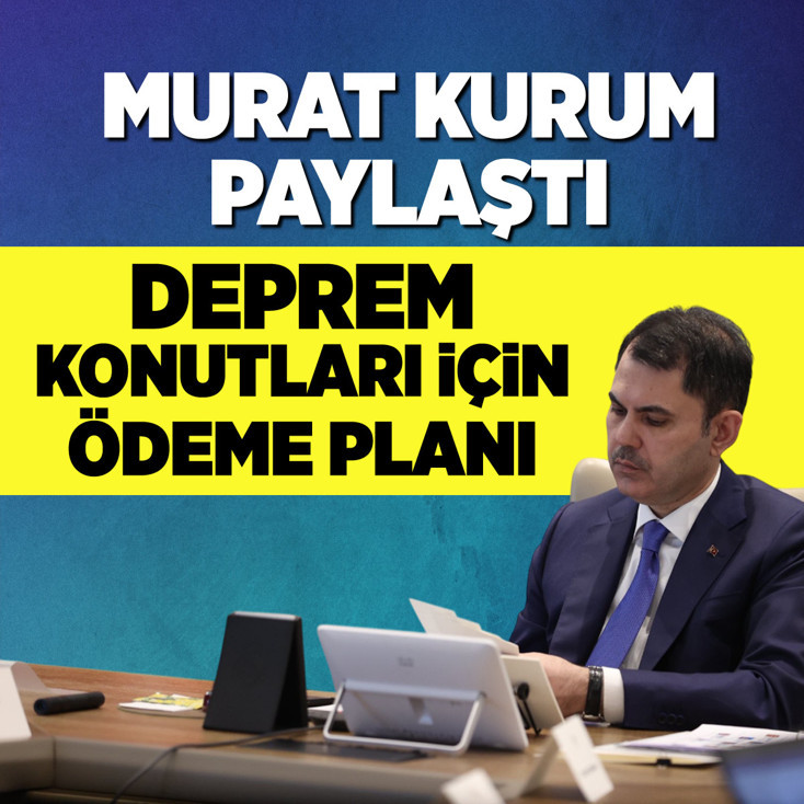 Murat Kurum paylaştı: Deprem konutları için ödeme planı