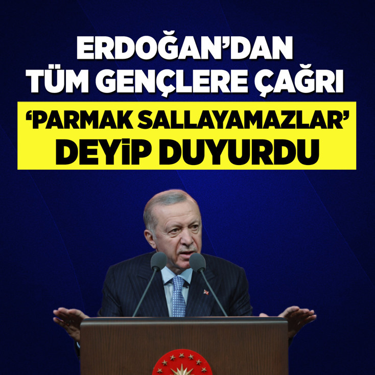 Erdoğan'dan tüm gençlere çağrı! "Parmak sallayamazlar" deyip duyurdu