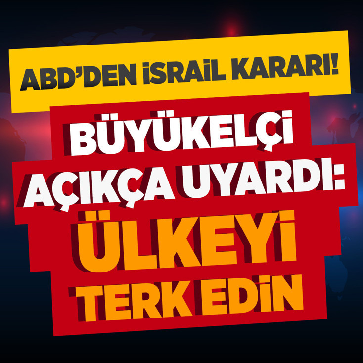 ABD, İsrail'deki personeline ülkeden ayrılması için onay verdi! Büyükelçi uyardı: Ülkeyi terk edin