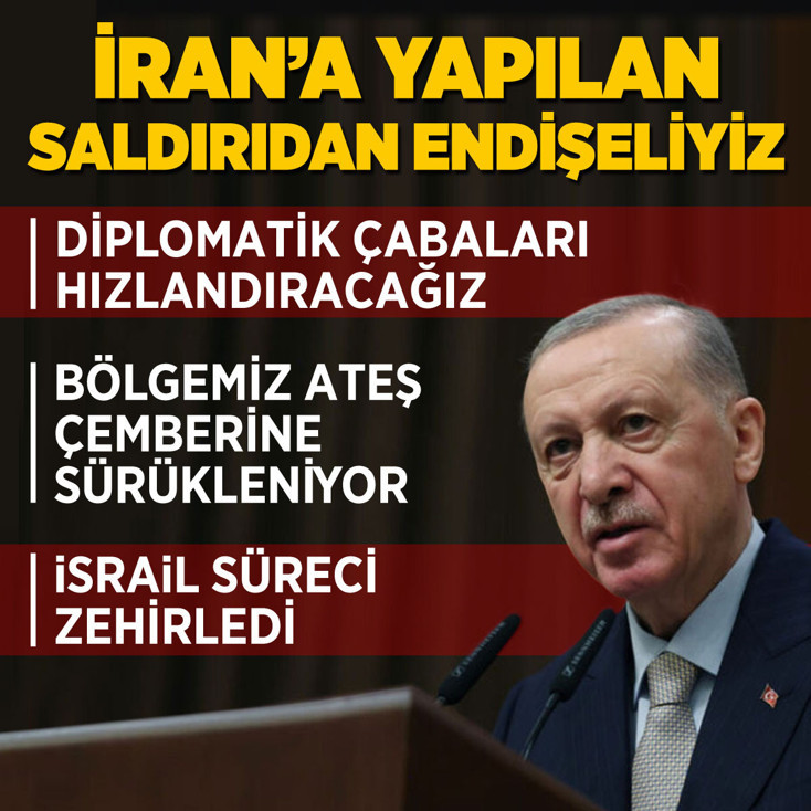 Cumhurbaşkanı Erdoğan: İran'a yönelik saldırılardan üzüntü ve endişe duyuyoruz