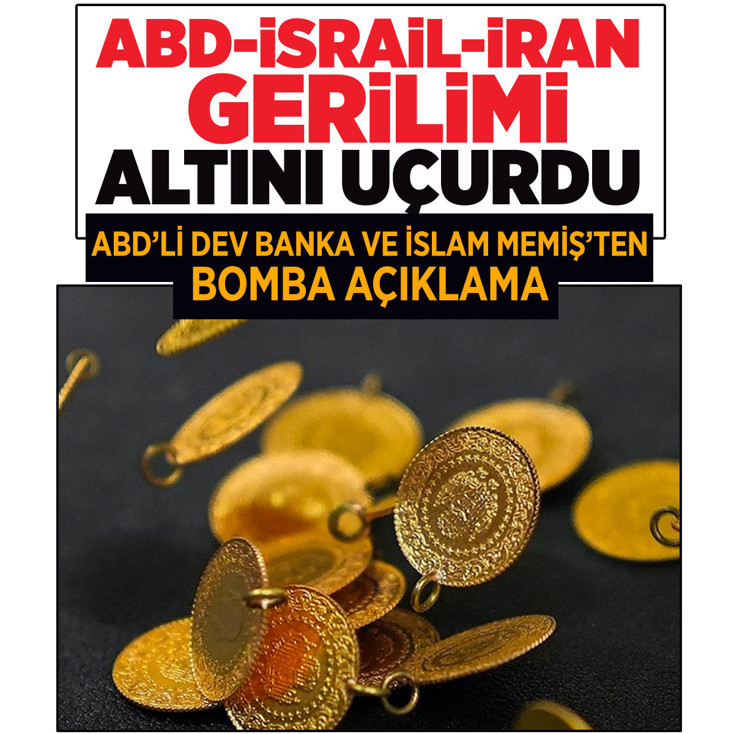 ABD ve İsrail İran'ı vurdu altın fiyatı rekor kırdı! ABD'li dev bankadan ve İslam Memiş'ten bomba açıklama