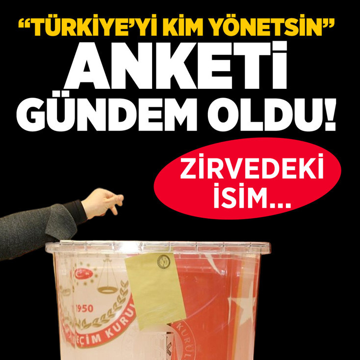 "Türkiye'yi kim yönetsin" anketi! Bomba sonuç zirvedeki isme bakın