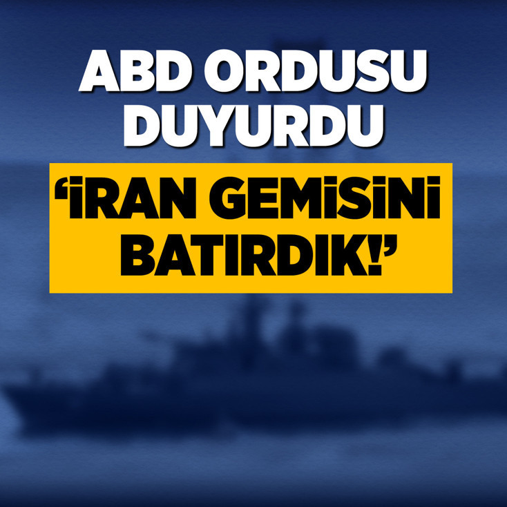ABD Ordusu duyurdu: İran gemisini batırdık!