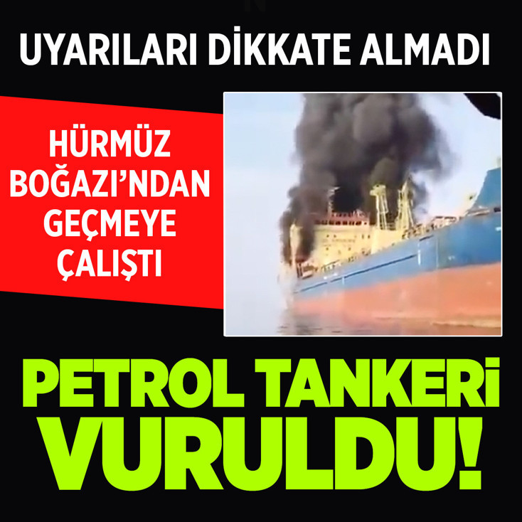 İran Hürmüz Boğazı'ndan geçmeye çalışan petrol tankerini vurdu