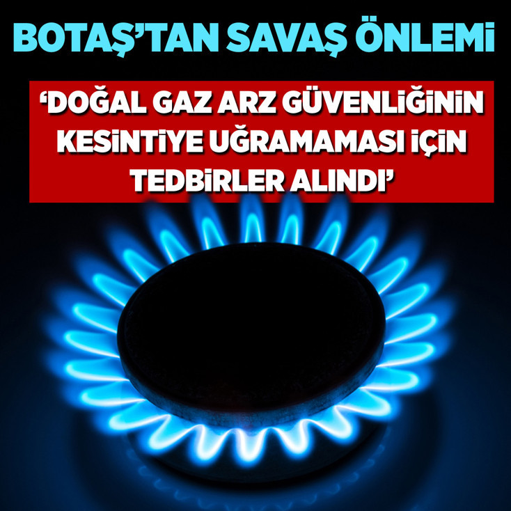BOTAŞ: Doğal gaz arz güvenliğinin kesintiye uğramaması için tedbirler alındı