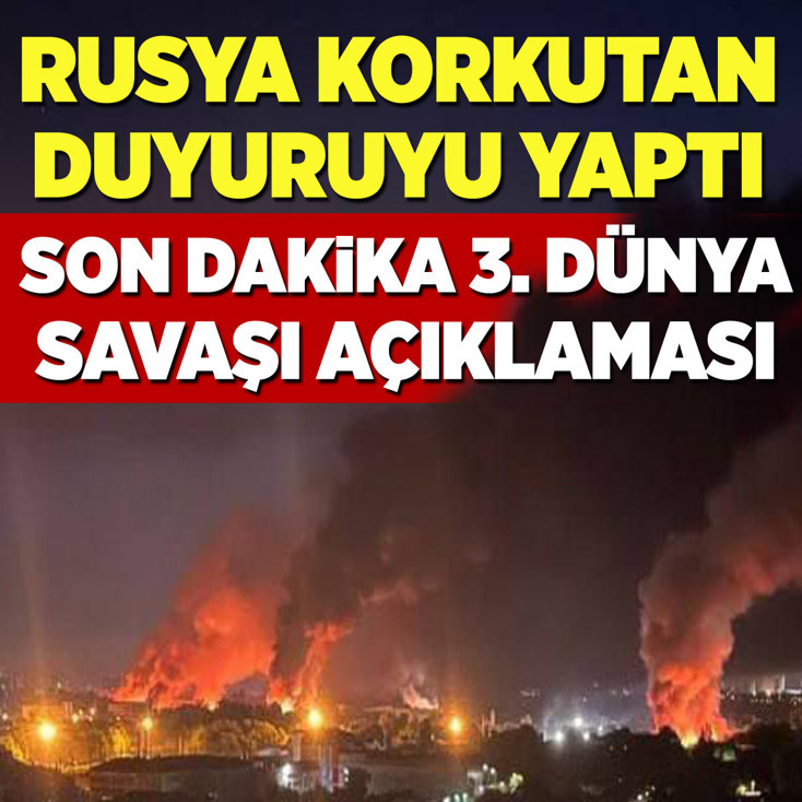 Rusya korkutan duyuruyu yaptı! Son dakika 3. Dünya Savaşı açıklaması!