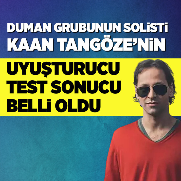 Duman grubunun solisti Kaan Tangöze'nin uyuşturucu testi pozitif