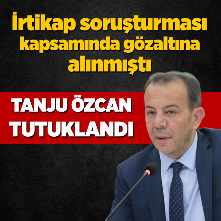 Bolu Belediye Başkanı Tanju Özcan ve yardımcısı tutuklandı