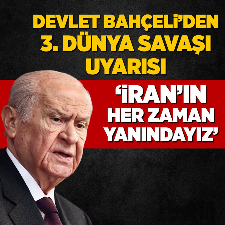 Bahçeli'den flaş açıklama! 3. Dünya Savaşı uyarısı: İran'ın her zaman yanındayız