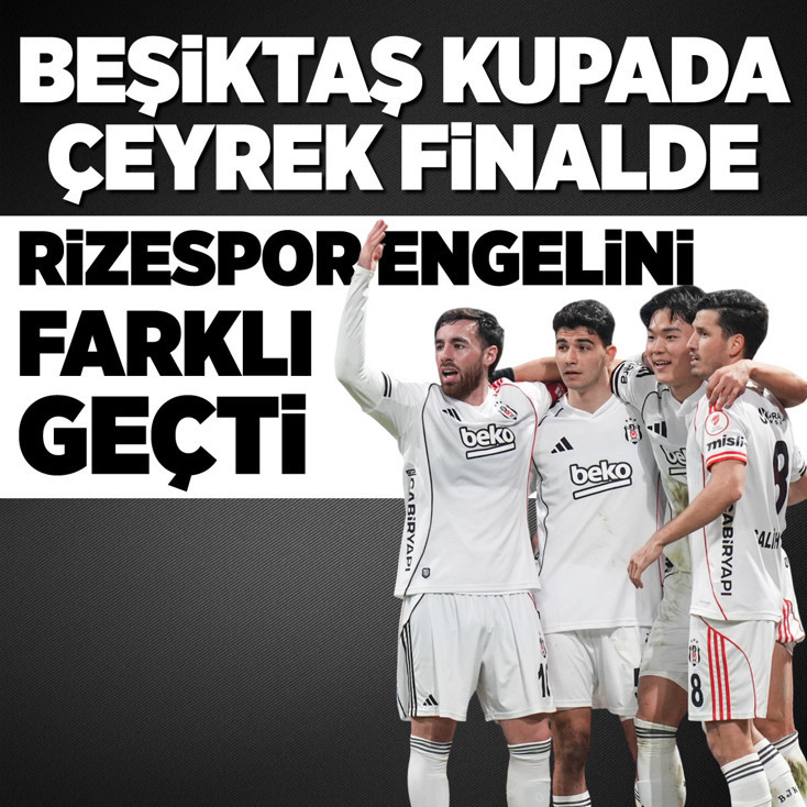 Beşiktaş Türkiye Kupası'nda çeyrek finale yükseldi