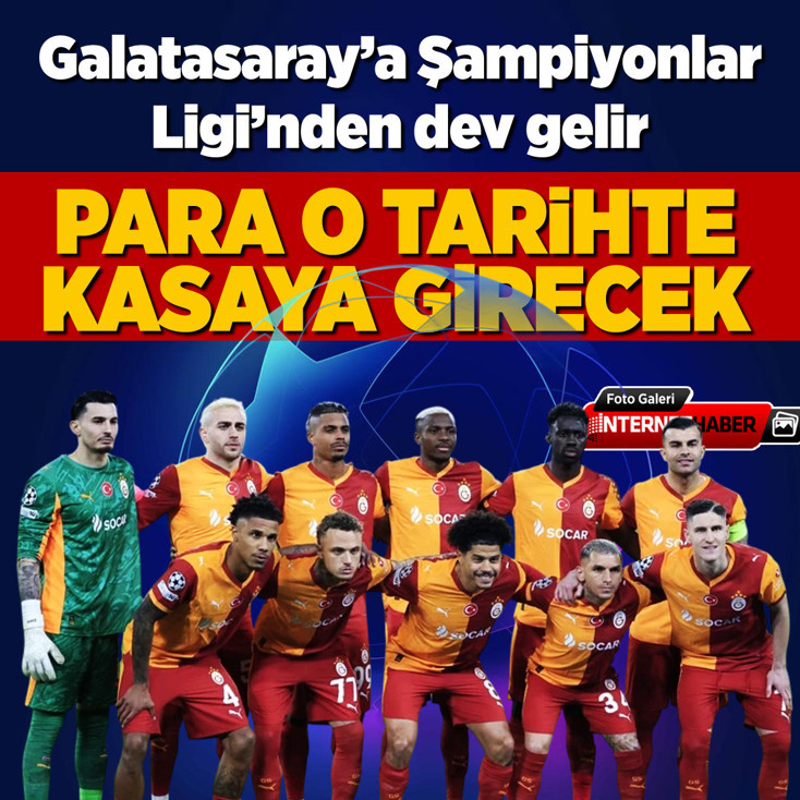 Galatasaray’ın Şampiyonlar Ligi geliri kasaya ne zaman girecek?