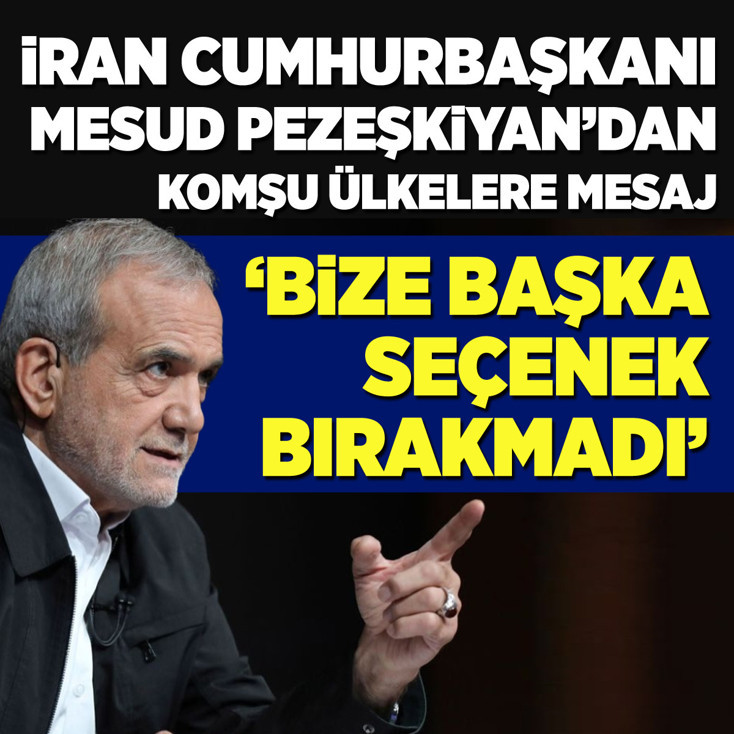 İran Cumhurbaşkanı Mesud Pezeşkiyan'dan komşu ülkelere mesaj