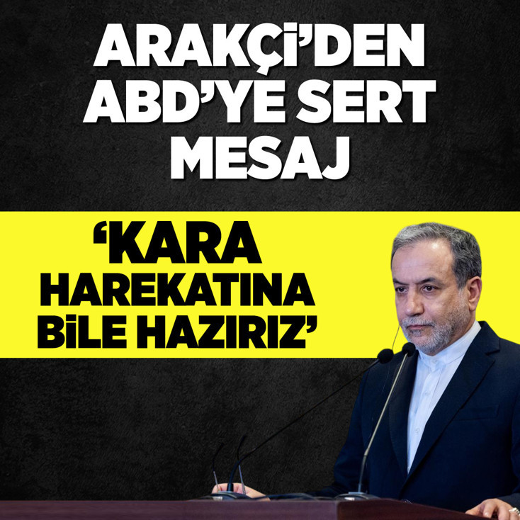 Arakçi'den ABD'ye rest: Kara harekatına bile hazırız