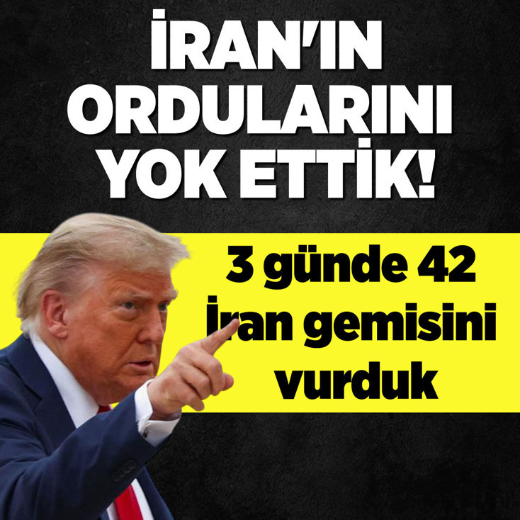 ABD Başkanı Trump: 3 günde 42 İran gemisini vurduk