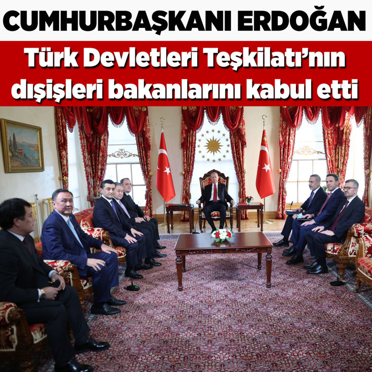 Cumhurbaşkanı Erdoğan, Türk Devletleri Teşkilatı’nın dışişleri bakanlarını kabul etti