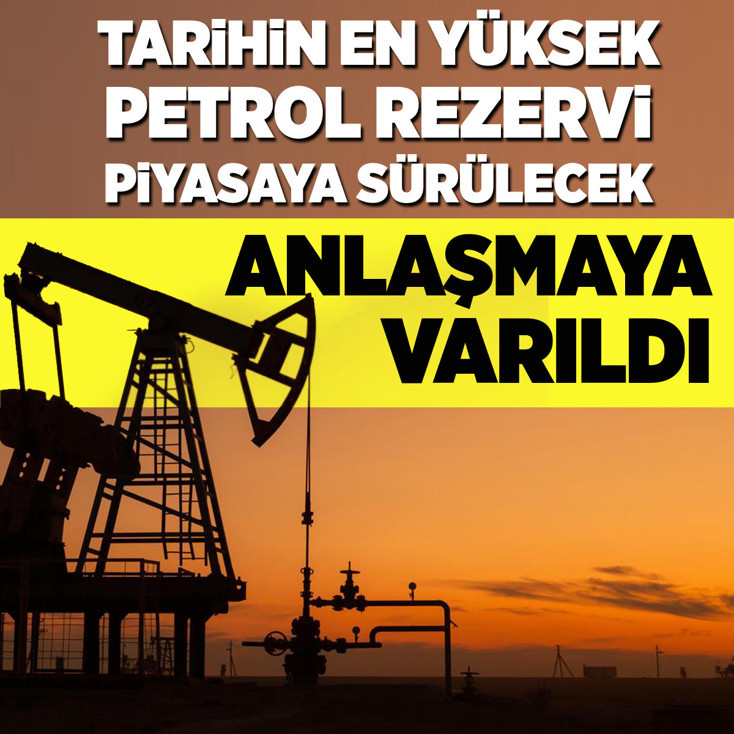 Tarihin en yüksek petrol rezervi piyasaya sürülecek