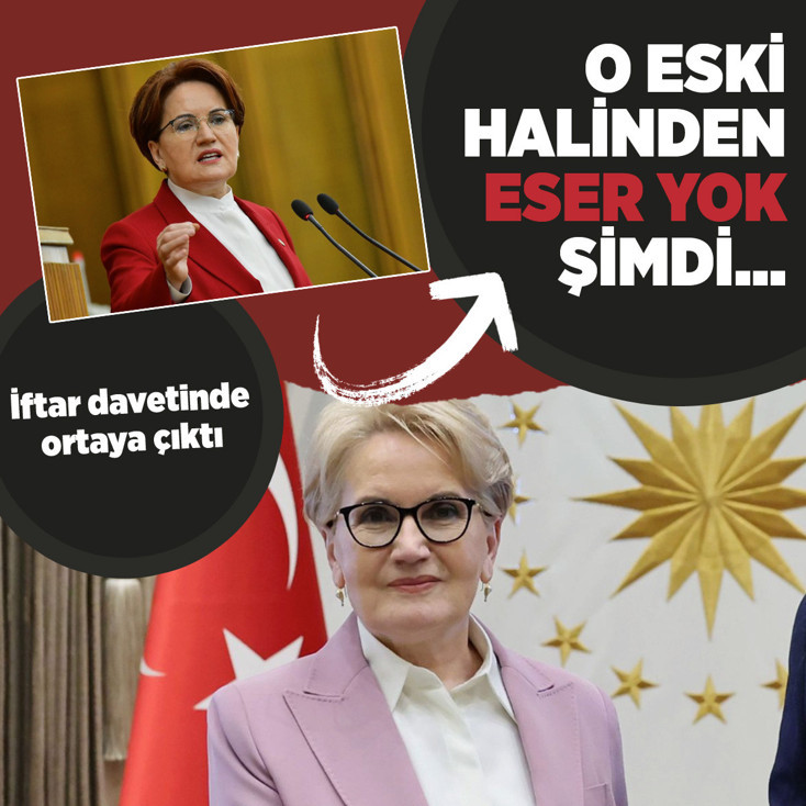 İftar davetinde Meral Akşener sürprizi! O eski halinden eser yok şimdi...