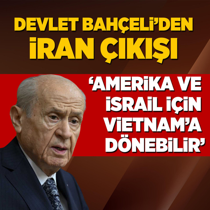 Devlet Bahçeli: İran, Amerika ve İsrail için Vietnam'a dönebilir