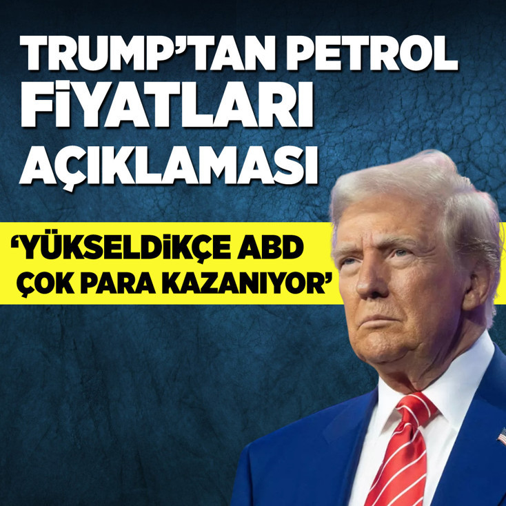 Donald Trump: Petrol fiyatları yükseldikçe ABD çok para kazanıyor