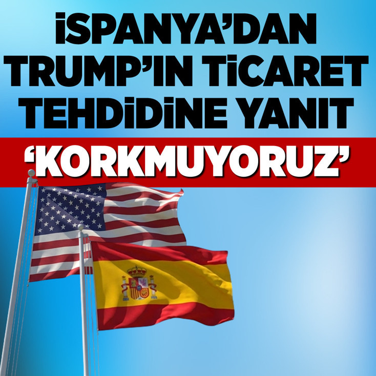 İspanya’dan Trump’ın ticaret tehdidine yanıt: Korkmuyoruz