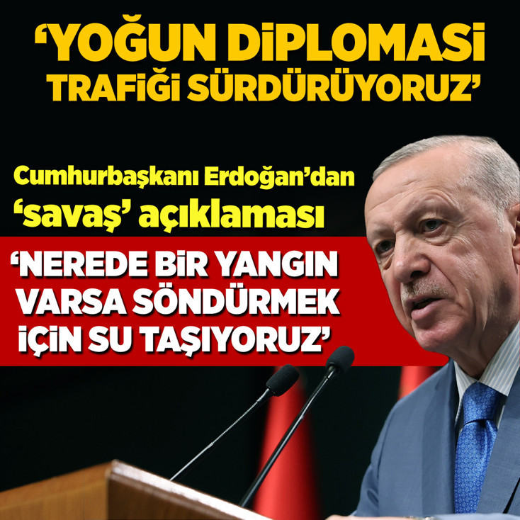 Cumhurbaşkanı Erdoğan: Türkiye barış için diplomasi yürütüyor