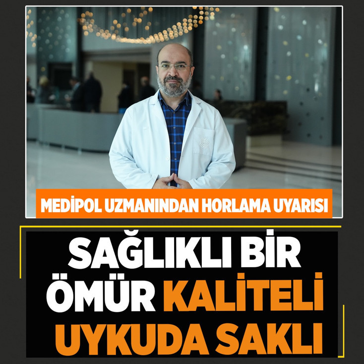 Medipol uzmanından uyarı! Horlamayı hafife almayın, sağlıklı ömür kaliteli uykuda saklı